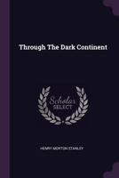 Through the Dark Continent 1015585922 Book Cover