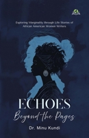 Echoes beyond the Pages: Exploring Marginality through Life Stories of African American Women Writers 934889255X Book Cover