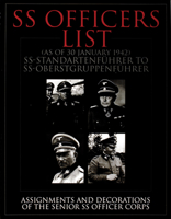 SS Officers List (as of January 1942): SS-Standartfuhrer to SS-Oberstgruppenfuhrer - Assignments and Decorations of the Senior SS Officer Corps 0764310615 Book Cover