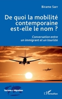 De quoi la mobilité contemporaine est-elle le nom ?: Conversation entre un immigrant et un touriste (Tourisme Et Migrations) (French Edition) 2336408104 Book Cover