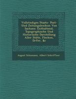 Vollst Ndiges Staats- Post- Und Zeitungslexikon Von Sachsen: Enthaltend, Topographische Und Historische Darstellung Aller St Dte, Flecken, D Rfer, &C 1288142285 Book Cover