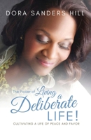 The Power of Living a Deliberate Life: Cultivating a Life of Peace and Favor B0GZLGGXL1 Book Cover