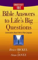Bible Answers to Life's Big Questions: Conversations About Faith in Plain Language (Bickel, Bruce and Jantz, Stan) 0736917276 Book Cover