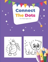 Connect The Dots for kids ages 3-5: Cute Animals Dot To Dot Activity Book B08XY44MTJ Book Cover