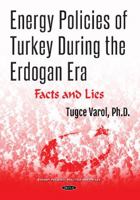 Energy Policies of Turkey During the Erdogan Era: Facts and Lies 1536139300 Book Cover