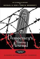 Democracy's Missing Arsenal: Bloodshed Universal-Slavery Triumphant 1502996537 Book Cover