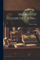 Memoir of Elizabeth T. King.. 1021807893 Book Cover