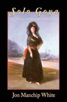 Solo Goya: Goya and the Duchess of Alba at Sanlúcar 0916078744 Book Cover