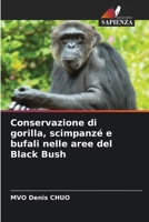 Conservazione di gorilla, scimpanzé e bufali nelle aree del Black Bush (Italian Edition) 6208235758 Book Cover
