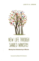 New Life Through Shared Ministry: Moving from Volunteering to Mission 1566994357 Book Cover