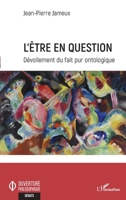 L'Être en question: Dévoilement du fait pur ontologique (Ouverture Philosophique) (French Edition) 2343230781 Book Cover