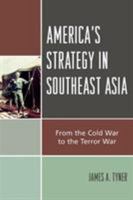 America's Strategy in Southeast Asia: From Cold War to Terror War 0742553582 Book Cover