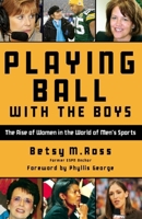 Playing Ball with the Boys: The Rise of Women in the World of Men's Sports 1578604605 Book Cover