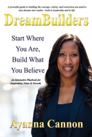 DreamBuilders: Start Where You Are, Build What You Believe B0FR8XYHYP Book Cover
