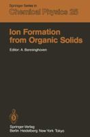 Ion Formation from Organic Solids: Proceedings of the Second International Conference, M]nster, Federal Republic of Germany, September 7-9, 1982 364287150X Book Cover
