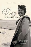 The Way It Used to Was: Memories of a Cape Cod Childhood 1924-1942 1499049560 Book Cover