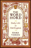 The Wordhord: Daily Life in Old English 0691237182 Book Cover