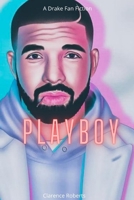 Playboy: A Drake Fan Fiction B0B9LM472X Book Cover