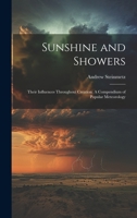 Sunshine and Showers: Their Influences Throughout Creation. A Compendium of Popular Meteorology 1020172002 Book Cover