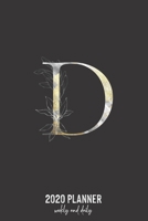 2020 Planner Weekly and Daily: Letter D Monogram - Weekly & Daily Planner Notebook Journal 140 pages, 2020 Calendar | Year Resolution | Wish List Books & Places | Shopping Lists | (6"x9") 1677581344 Book Cover