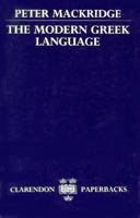 The Modern Greek Language: A Descriptive Analysis of Standard Modern Greek 0198158548 Book Cover