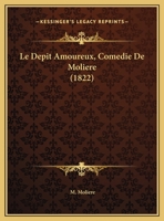 Le Depit Amoureux, Comedie De Moliere 1169596754 Book Cover