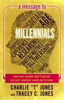 A Message to Millennials: What Your Parents Didn't Tell You and Your Employer Needs You to Know 1936354527 Book Cover