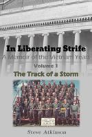 In Liberating Strife: A Memoir of the Vietnam Years: Volume 1, The Track of a Storm 099879760X Book Cover