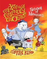 Frightfully Friendly Ghosties: School of Meanies 1623654351 Book Cover