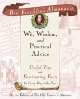 Ben Franklin's Almanac of Wit, Wisdom, and Practical Advice: Useful Tips and Fascinating Facts for Every Day of the Year 0899093892 Book Cover