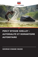 PERCY BYSSHE SHELLEY : AUTORIALITÉ ET ROMANTISME AUTORITAIRE (French Edition) 620767314X Book Cover