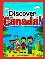 Discover Canada! A Big, Beautiful Country for Curious Kids B0F7RZGR7K Book Cover