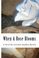 When A Rose Blooms 1986286371 Book Cover