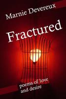 Fractured: poems of love and desire 1532924674 Book Cover
