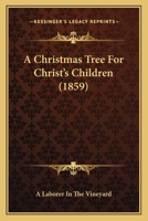 A Christmas Tree For Christ's Children 1120111625 Book Cover