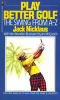 Play Better Golf: The Swing from A-Z 0671684922 Book Cover