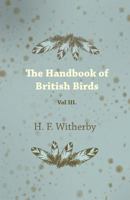 The Handbook of British Birds - Vol III. 1446539989 Book Cover