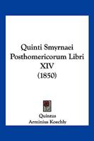Quinti Smyrnaei Posthomericorum Libri XIV (1850) 1166214427 Book Cover