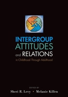 Intergroup Attitudes and Relations in Childhood Through Adulthood (Studies in Crime and Public Policy) 0199739730 Book Cover