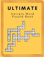 Ultimate Variety Word Puzzle Book: Medium Crossword Puzzle Books For Adults, Crossword Word Search & Activity Puzzle Book An Exceptional Crosswords, ... Seniors with Today Contemporary Dictionary B08BDY61L5 Book Cover