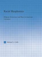 Racial Blasphemies: Religious Irreverence and Race in American Literature 0415865158 Book Cover