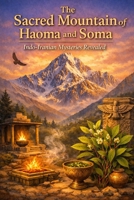 The Sacred Mountain of Haoma and Soma B0H66VXJ2Z Book Cover