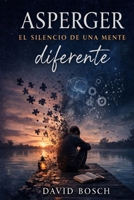 ASPERGER: EL SILENCIO DE UNA MENTE DIFERENTE (Spanish Edition) B0GSPLKTS3 Book Cover