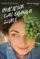 How Wine Can Change Lives B0B8Z5FPH4 Book Cover