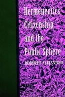 Hermeneutics, Citizenship, And The Public Sphere 0791414884 Book Cover