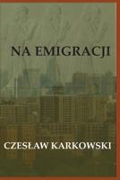 Na Emigracji: - 1535090537 Book Cover
