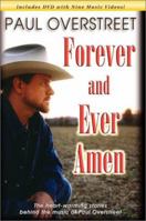 Forever and Ever, Amen: The Heart-warming Stories Behind the Music of Paul Overstreet 0768421209 Book Cover