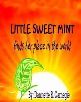 Little Sweet Mint: Finds Her Place In The World 1530496128 Book Cover