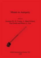 Metals in Antiquity (British Archaeological Reports (BAR) International) 1841710083 Book Cover