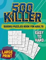 500 Killer Sudoku: Puzzles Book For Adults - Easy to Hard - Large Print B08J5HNDFM Book Cover